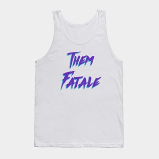 Them Fatale Tank Top